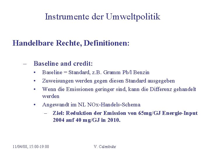 Instrumente der Umweltpolitik Handelbare Rechte, Definitionen: – Baseline and credit: • • Baseline =