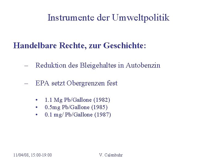 Instrumente der Umweltpolitik Handelbare Rechte, zur Geschichte: – Reduktion des Bleigehaltes in Autobenzin –