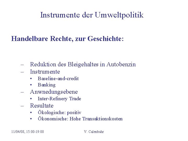 Instrumente der Umweltpolitik Handelbare Rechte, zur Geschichte: – Reduktion des Bleigehaltes in Autobenzin –