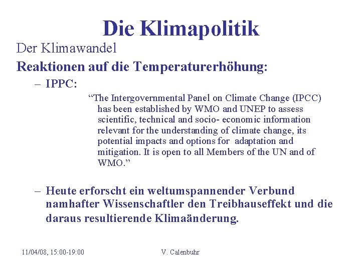 Die Klimapolitik Der Klimawandel Reaktionen auf die Temperaturerhöhung: – IPPC: “The Intergovernmental Panel on