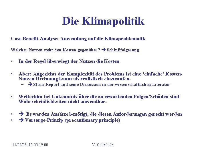 Die Klimapolitik Cost-Benefit Analyse: Anwendung auf die Klimaproblematik Welcher Nutzen steht den Kosten gegenüber?