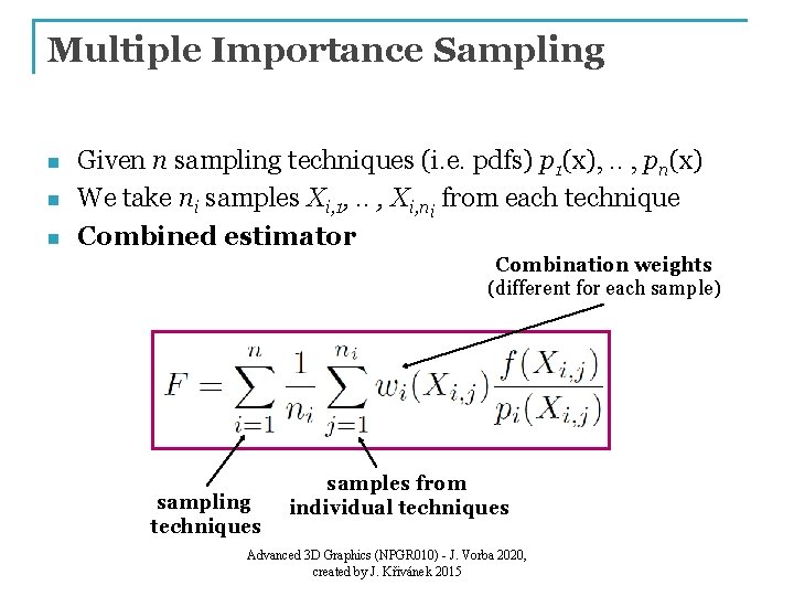 Multiple Importance Sampling n n n Given n sampling techniques (i. e. pdfs) p