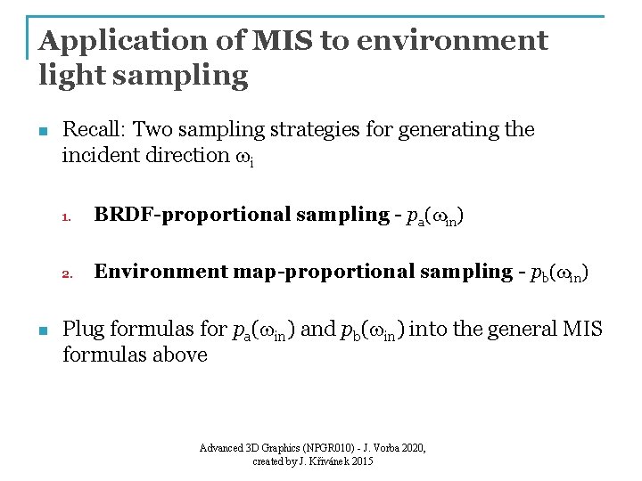 Application of MIS to environment light sampling n n Recall: Two sampling strategies for