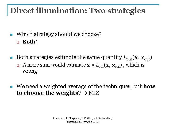 Direct illumination: Two strategies n Which strategy should we choose? q n Both strategies