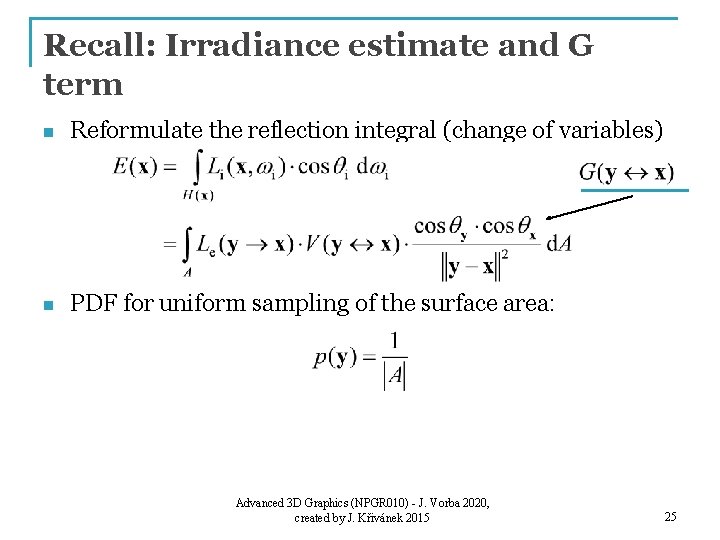 Recall: Irradiance estimate and G term n Reformulate the reflection integral (change of variables)