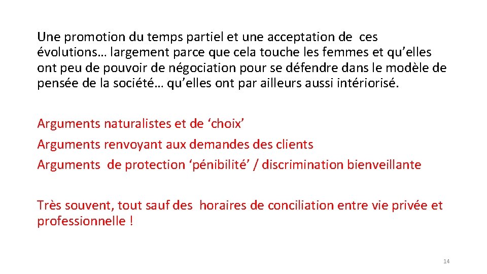 Une promotion du temps partiel et une acceptation de ces évolutions… largement parce que