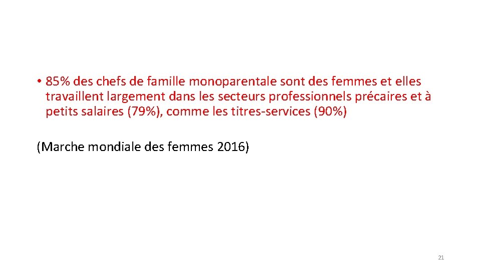  • 85% des chefs de famille monoparentale sont des femmes et elles travaillent