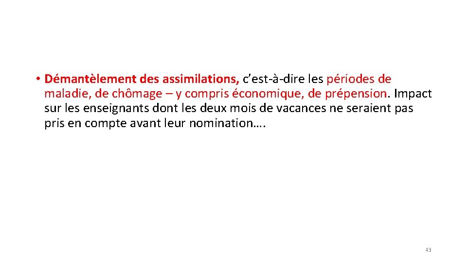  • Démantèlement des assimilations, c’est-à-dire les périodes de maladie, de chômage – y