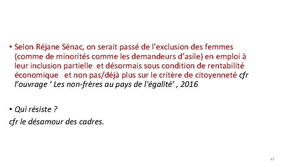  • Selon Réjane Sénac, on serait passé de l’exclusion des femmes (comme de