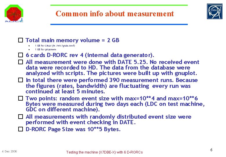Common info about measurement � Total main memory volume = 2 GB • •