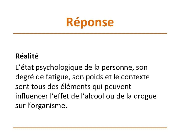 Réponse Réalité L’état psychologique de la personne, son degré de fatigue, son poids et