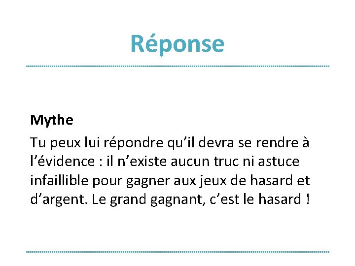 Réponse Mythe Tu peux lui répondre qu’il devra se rendre à l’évidence : il