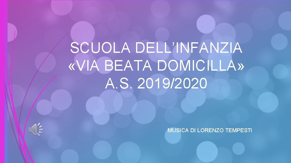SCUOLA DELL’INFANZIA «VIA BEATA DOMICILLA» A. S. 2019/2020 MUSICA DI LORENZO TEMPESTI 
