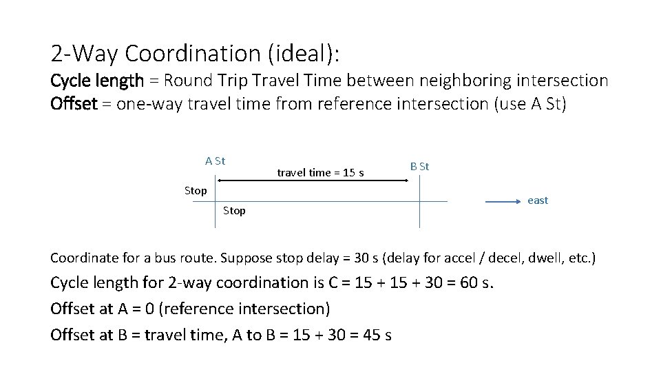 2 -Way Coordination (ideal): Cycle length = Round Trip Travel Time between neighboring intersection