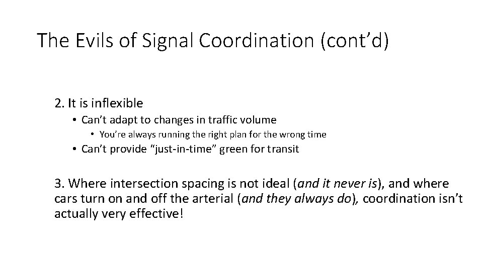 The Evils of Signal Coordination (cont’d) 2. It is inflexible • Can’t adapt to