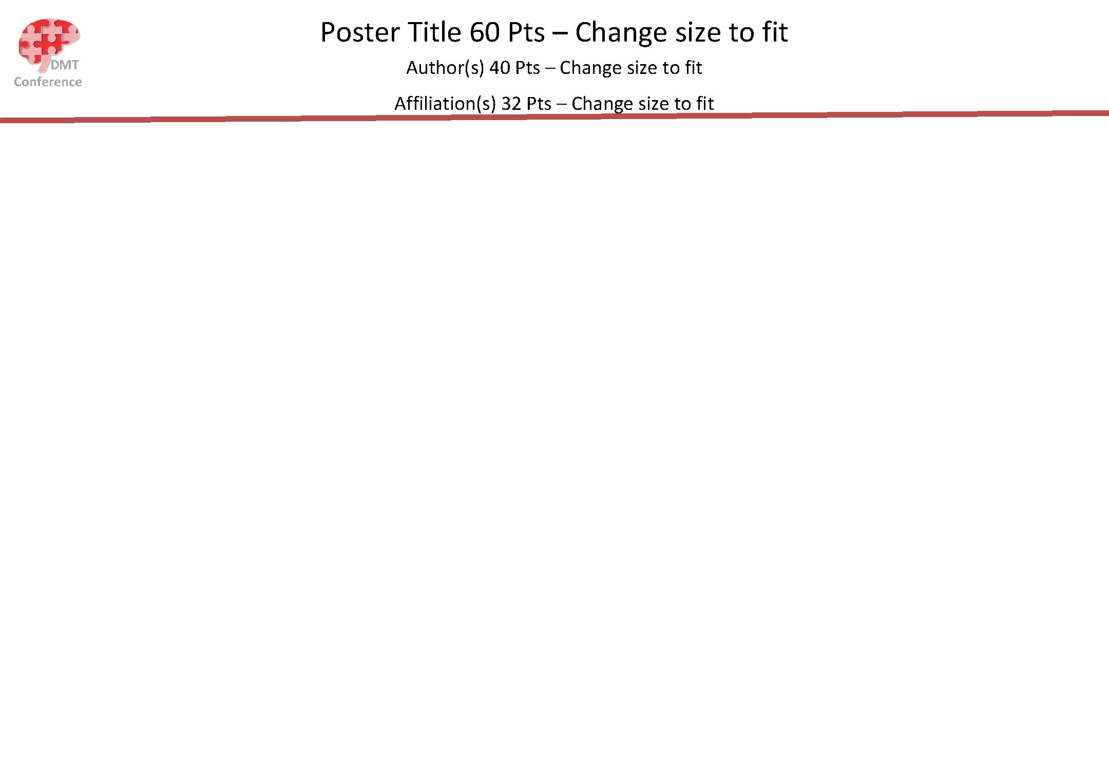 Poster Title 60 Pts – Change size to fit DMT Conference Author(s) 40 Pts