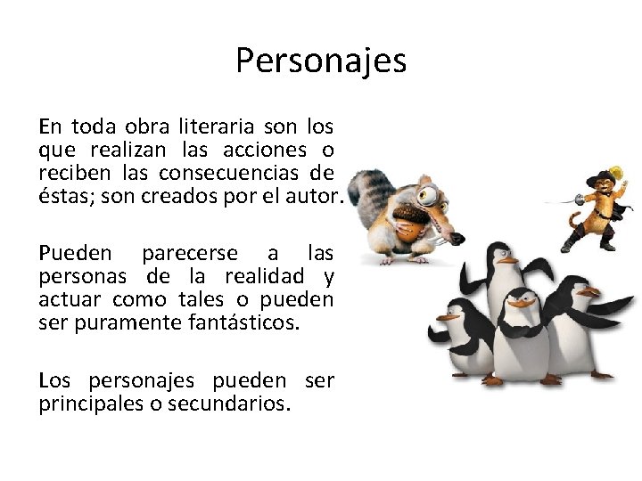 Personajes En toda obra literaria son los que realizan las acciones o reciben las