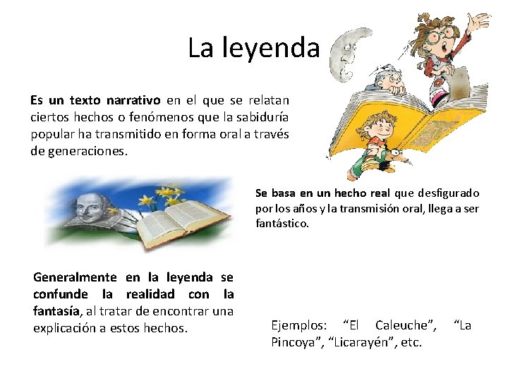 La leyenda Es un texto narrativo en el que se relatan ciertos hechos o