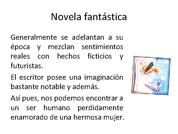 Novela fantástica Generalmente se adelantan a su época y mezclan sentimientos reales con hechos