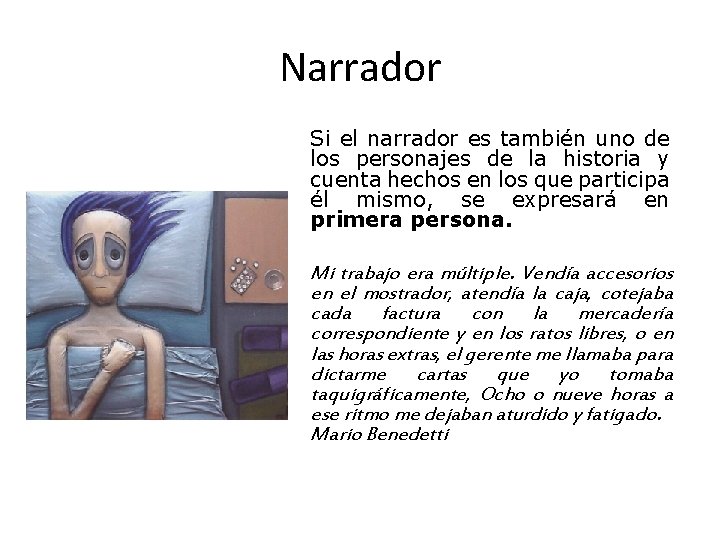 Narrador Si el narrador es también uno de los personajes de la historia y