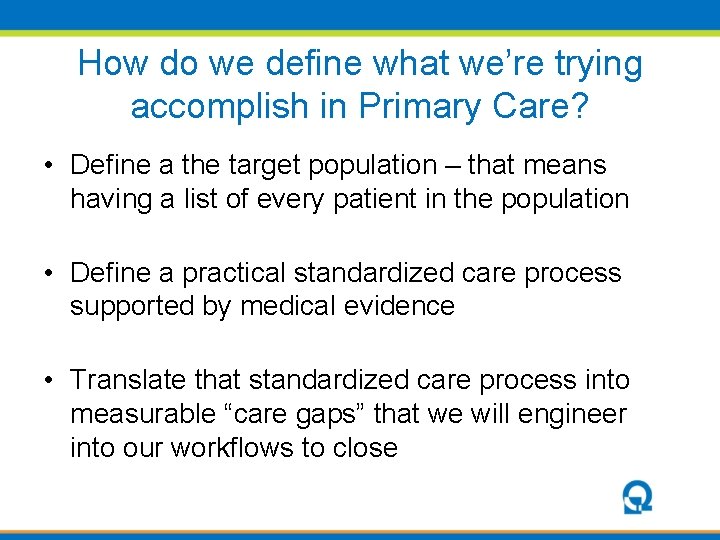 How do we define what we’re trying accomplish in Primary Care? • Define a