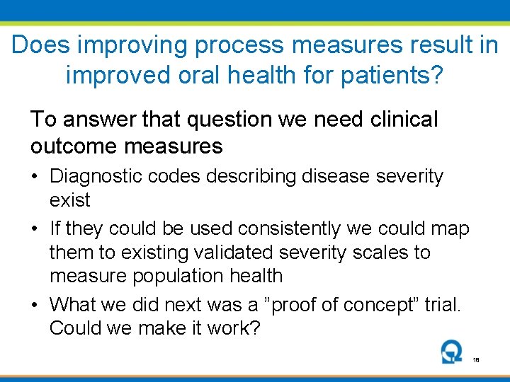 Does improving process measures result in improved oral health for patients? To answer that