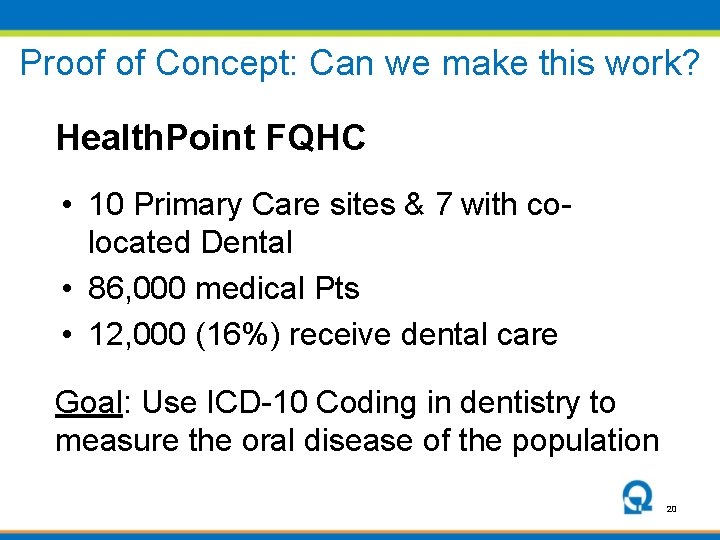 Proof of Concept: Can we make this work? Health. Point FQHC • 10 Primary