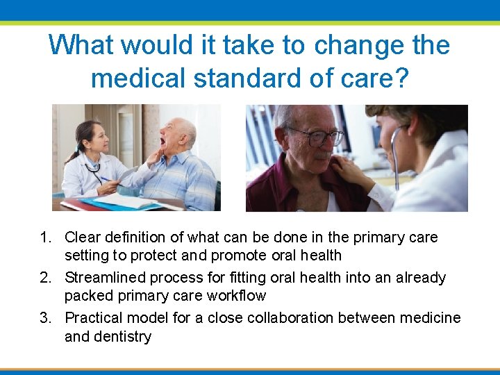 What would it take to change the medical standard of care? 1. Clear definition