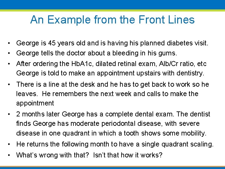 An Example from the Front Lines • George is 45 years old and is