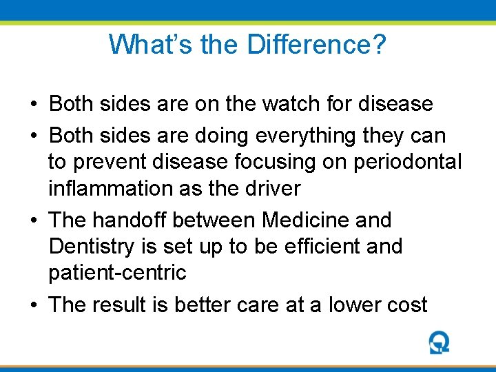 What’s the Difference? • Both sides are on the watch for disease • Both