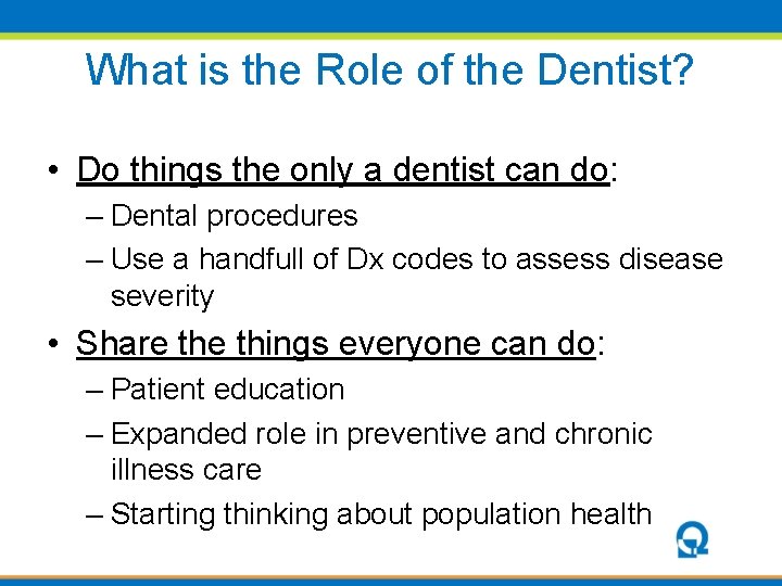 What is the Role of the Dentist? • Do things the only a dentist