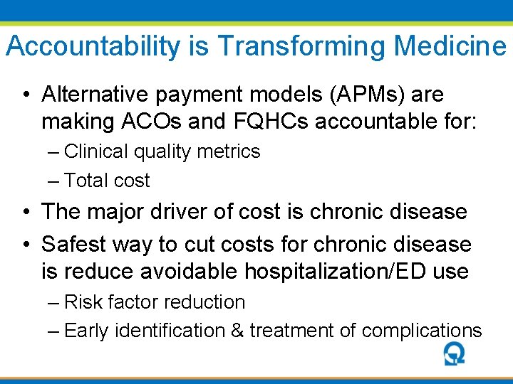 Accountability is Transforming Medicine • Alternative payment models (APMs) are making ACOs and FQHCs