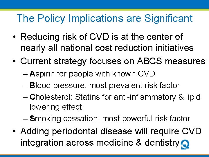 The Policy Implications are Significant • Reducing risk of CVD is at the center