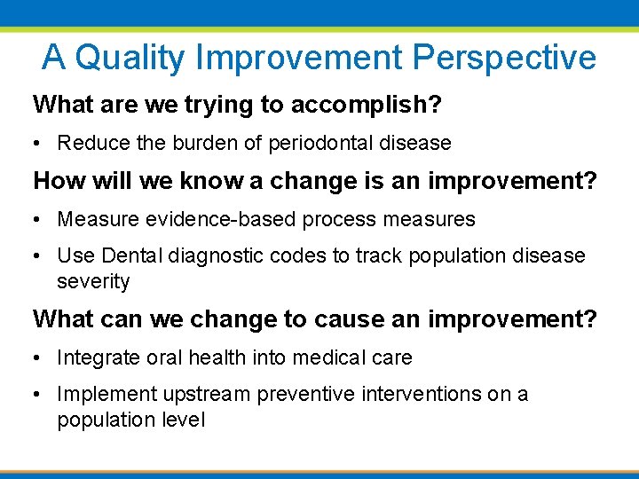 A Quality Improvement Perspective What are we trying to accomplish? • Reduce the burden