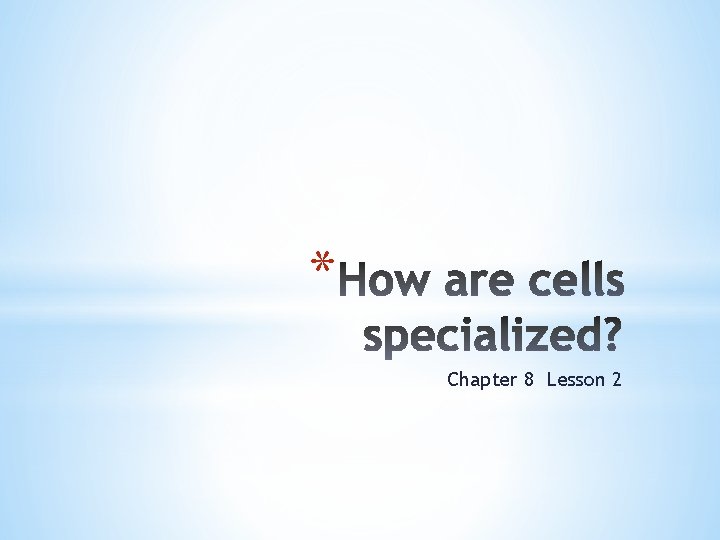 * Chapter 8 Lesson 2 