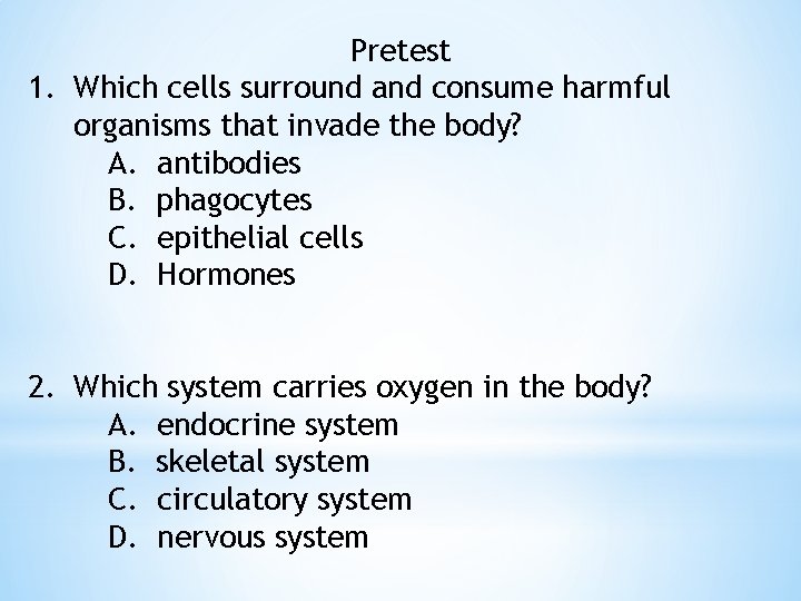 Pretest 1. Which cells surround and consume harmful organisms that invade the body? A.