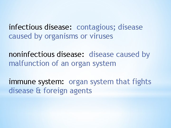 infectious disease: contagious; disease caused by organisms or viruses noninfectious disease: disease caused by