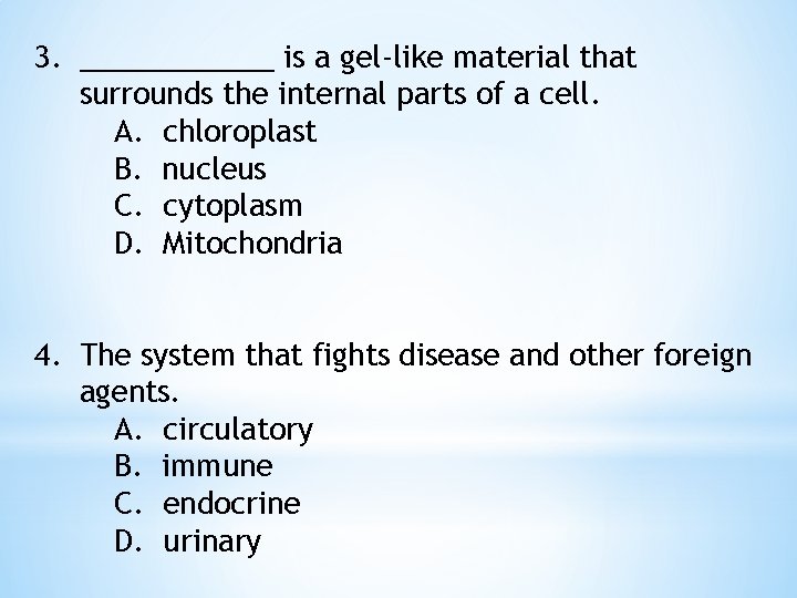 3. ______ is a gel-like material that surrounds the internal parts of a cell.