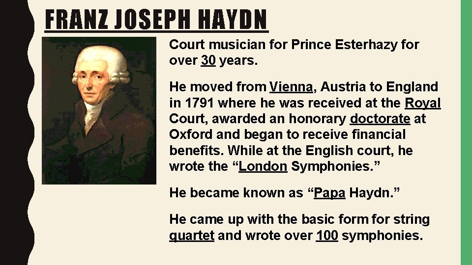 FRANZ JOSEPH HAYDN Court musician for Prince Esterhazy for over 30 years. He moved