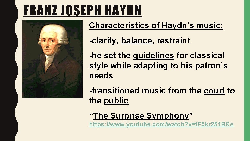 FRANZ JOSEPH HAYDN Characteristics of Haydn’s music: -clarity, balance, restraint -he set the guidelines