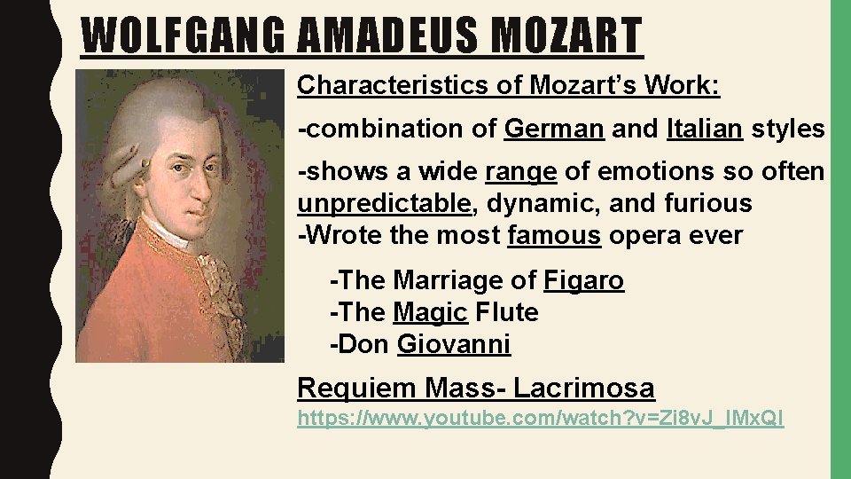WOLFGANG AMADEUS MOZART Characteristics of Mozart’s Work: -combination of German and Italian styles -shows