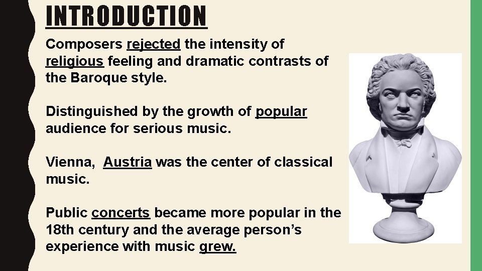 INTRODUCTION Composers rejected the intensity of religious feeling and dramatic contrasts of the Baroque