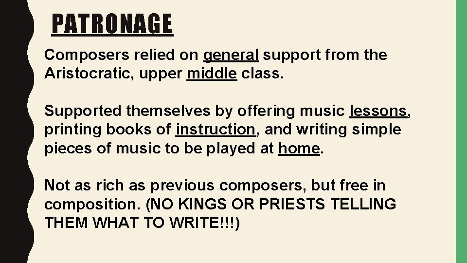 PATRONAGE Composers relied on general support from the Aristocratic, upper middle class. Supported themselves