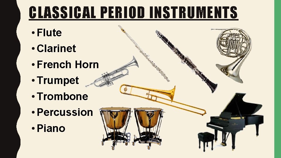 CLASSICAL PERIOD INSTRUMENTS • Flute • Clarinet • French Horn • Trumpet • Trombone