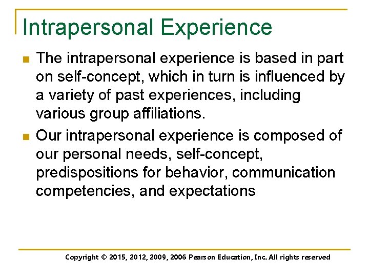 Intrapersonal Experience n n The intrapersonal experience is based in part on self-concept, which