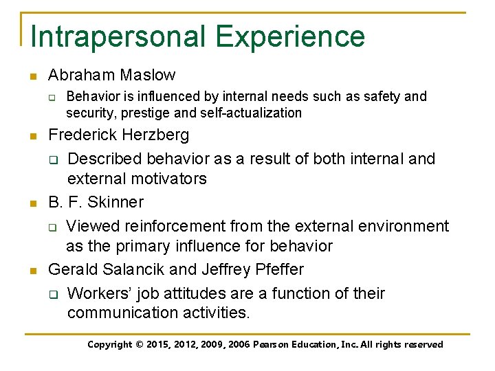 Intrapersonal Experience n Abraham Maslow q n n n Behavior is influenced by internal
