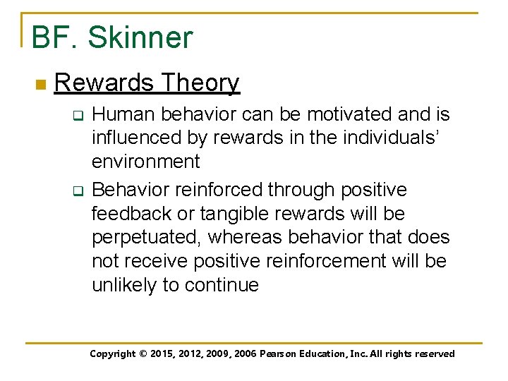 BF. Skinner n Rewards Theory q q Human behavior can be motivated and is