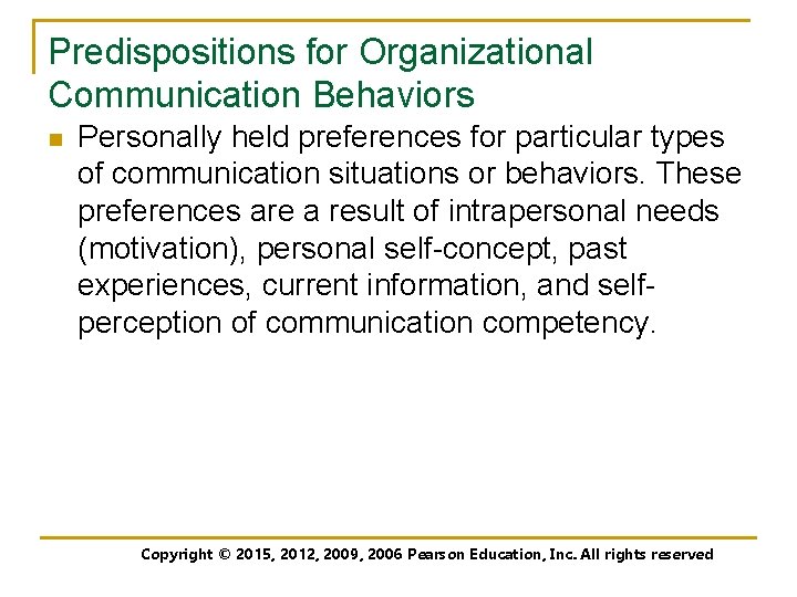 Predispositions for Organizational Communication Behaviors n Personally held preferences for particular types of communication