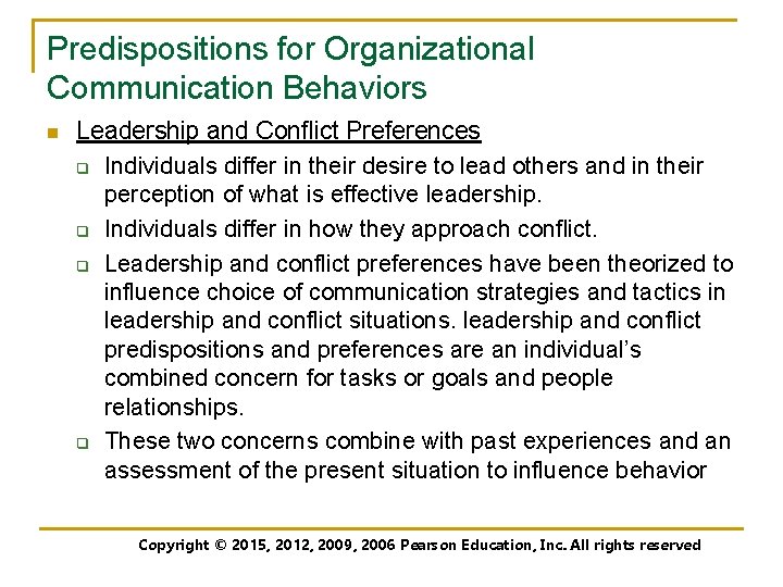 Predispositions for Organizational Communication Behaviors n Leadership and Conflict Preferences q Individuals differ in