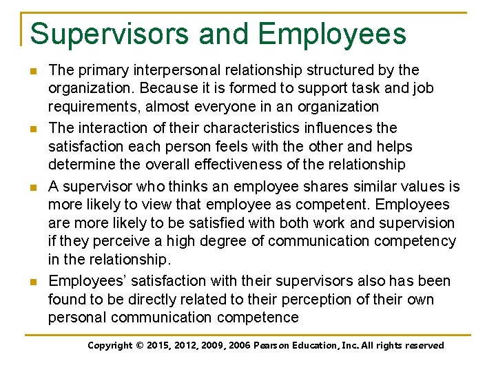 Supervisors and Employees n n The primary interpersonal relationship structured by the organization. Because